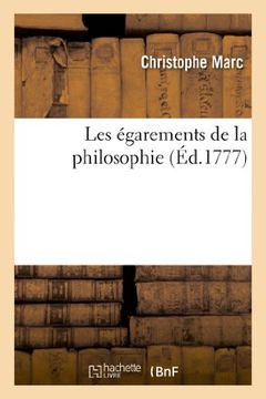 portada Les Egarements de La Philosophie, Pour Servir de Supplement Au Livre Intitule Le Deisme Refute