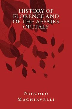 portada History of Florence and of the Affairs of Italy: From the Earliest Times to the Death of Lorenzo The Magnificent