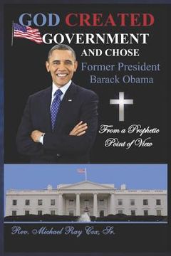 portada GOD CREATED GOVERNMENT AND CHOSE former President Barack Obama from a Prophetic Point of View (en Inglés)
