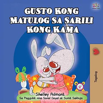 portada Gusto Kong Matulog sa Sarili Kong Kama: I Love to Sleep in my own bed - Tagalog Edition (Tagalog Bedtime Collection) (en Tagalo)