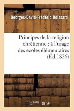 portada Principes de la Religion Chrétienne: À l'Usage Des Écoles Élémentaires