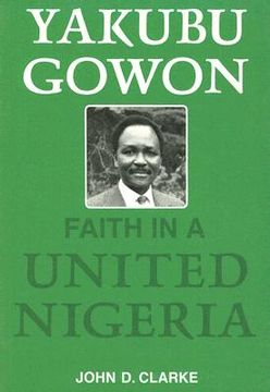 portada yakubu gowon: faith in a united nigeria (en Inglés)