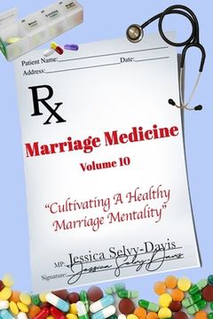 portada Marriage Medicine Volume 10: Cultivating A Healthy Marriage Mentality (en Inglés)