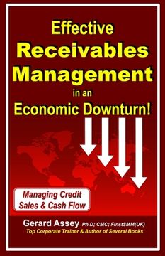 portada Effective Receivables Management in an Economic Downturn!: Managing Credit Sales & Cash Flow (en Inglés)