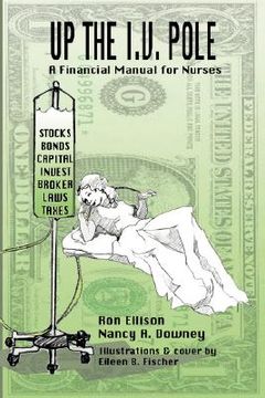 portada up the i.v. pole: a financial manual for nurses (in English)