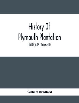 portada History Of Plymouth Plantation, 1620-1647 (Volume Ii)