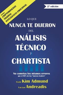 portada Lo Que Nunca Te Dijeron Del Análisis Técnico y Chartista: No cometas los mismos errores que el 90% de los "nuevos traders" -INCLUYE CRIPTOMONEDAS-
