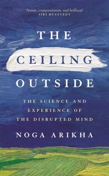 portada The Ceiling Outside: The Science and Experience of the Disrupted Mind 
