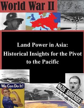 portada Land Power in Asia: Historical Insights for the Pivot to the Pacific (in English)