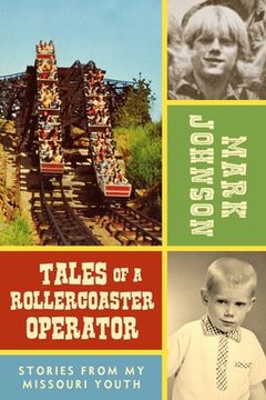 portada Tales of a Rollercoaster Operator: Stories from My Missouri Youth