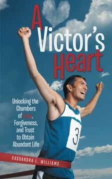 portada A Victor's Heart: Unlocking the Chambers of Love, Forgiveness, and Trust to Obtain Abundant Life (en Inglés)