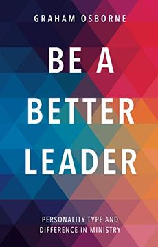 portada Be a Better Leader: Personality Type and Difference in Ministry (en Inglés)
