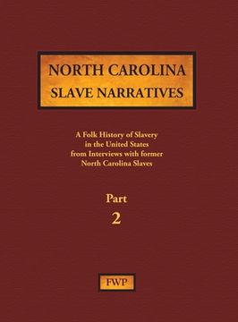 portada North Carolina Slave Narratives - Part 2: A Folk History of Slavery in the United States from Interviews with Former Slaves (en Inglés)