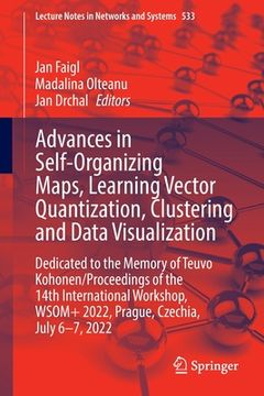 portada Advances in Self-Organizing Maps, Learning Vector Quantization, Clustering and Data Visualization: Dedicated to the Memory of Teuvo Kohonen / Proceedi (in English)