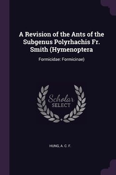 portada A Revision of the Ants of the Subgenus Polyrhachis Fr. Smith (Hymenoptera: Formicidae: Formicinae) (en Inglés)