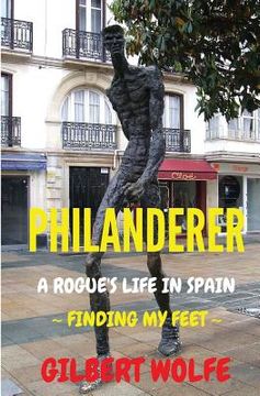 portada Philanderer - A Rogue's Life in Spain: Finding my Feet (en Inglés)