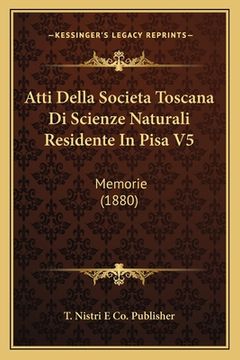 portada Atti Della Societa Toscana Di Scienze Naturali Residente In Pisa V5: Memorie (1880) (en Italiano)