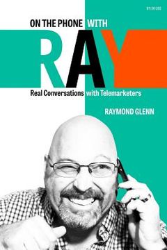 portada On the Phone with Ray: Real Conversations with Telemarketers