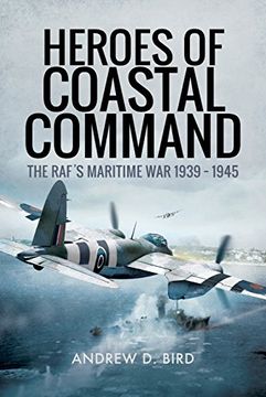 portada Heroes of Coastal Command: The Raf's Maritime War 1939 - 1945 (in English)
