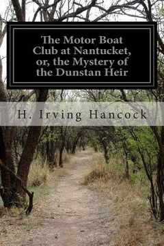 portada The Motor Boat Club at Nantucket, or, the Mystery of the Dunstan Heir (en Inglés)