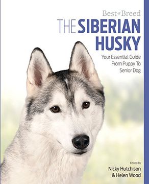 portada The Siberian Husky: Your Essential Guide From Puppy to Senior dog (Best of Breed) 