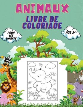 portada Animaux Livre de Coloriage Pour Les Enfants, Âge 3+: Livre de coloriage d'animaux pour les tout-petits, les enfants de maternelle et d'âge préscolaire (en Francés)
