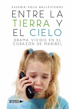 portada Entre la Tierra y el Cielo Drama Vivido en el Corazon de Maribel (in Spanish)