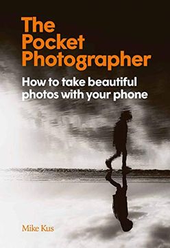 portada The Pocket Photographer: How to Take Beautiful Photos with Your Phone (en Inglés)