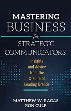portada Mastering Business for Strategic Communicators: Insights and Advice From the C-Suite of Leading Brands 