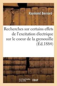 portada Recherches sur certains effets de l'excitation électrique sur le coeur de la grenouille (in French)