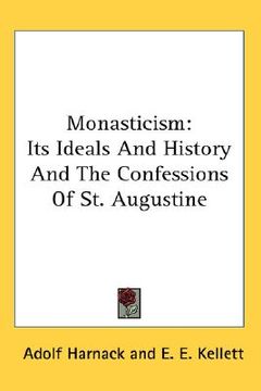 portada monasticism: its ideals and history and the confessions of st. augustine (in English)