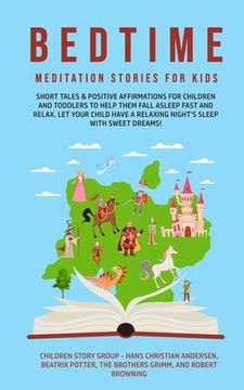 portada Bedtime Meditation Stories for Kids: Short Tales & Positive Affirmations for Children and Toddlers to Help Them Fall Asleep Fast and Relax. Let Your. A Relaxing Night's Sleep With Sweet Dreams! [Soft Cover ] (in English)