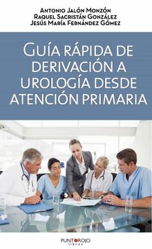 portada Guia Rapida de Derivacion a Urologia Desde Atencion Primaria: El Medico de Familia Ejerce Como Controlador (in Spanish)