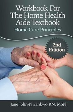 portada Workbook For The Home Health Aide Textbook: Home Care Principles (en Inglés)