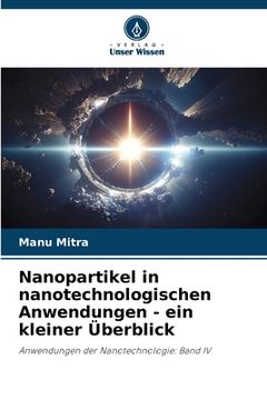 portada Nanopartikel in nanotechnologischen Anwendungen - ein kleiner Überblick (en Alemán)