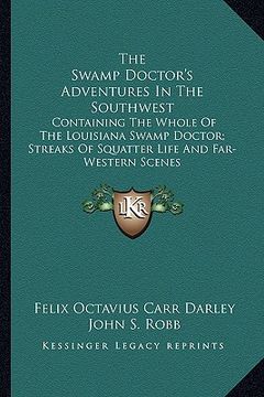 portada the swamp doctor's adventures in the southwest: containing the whole of the louisiana swamp doctor; streaks of squatter life and far-western scenes (in English)