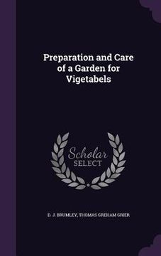 portada Preparation and Care of a Garden for Vigetabels (en Inglés)