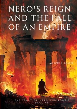 portada Nero's Reign and the Fall of an Empire: The Story of Nero and Rome's Decline (en Inglés)