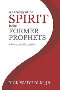 portada A Theology of the Spirit in the Former Prophets: A Pentecostal Perspective (en Inglés)