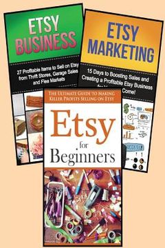 portada Selling on Etsy: 3 in 1 Master Class Box Set for Beginners: Book 1: Etsy for Beginners + Book 2: Etsy Business + Book 3: Etsy Marketing