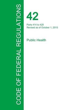 portada Code of Federal Regulations Title 42, Volume 3, October 1, 2015 (in English)