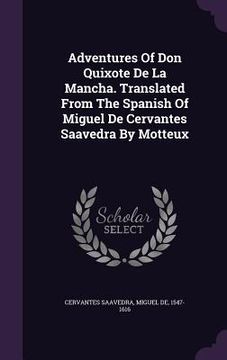 portada Adventures Of Don Quixote De La Mancha. Translated From The Spanish Of Miguel De Cervantes Saavedra By Motteux