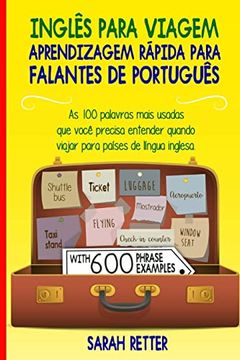 portada Ingles Para Viagem: Aprendizagem Rapida Para Falantes de Portugues: As 100 Palavras Mais Usadas que Você Precisa Entender Quando Viajar Para Países de. Falantes de Português) (en Portugués)