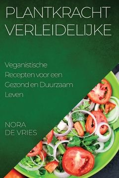 portada Plantkracht Verleidelijke: Veganistische Recepten voor een Gezond en Duurzaam Leven