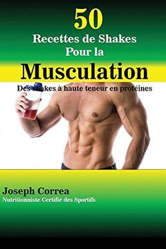 portada 50 Recettes de Shakes Pour la Musculation: Des shakes à haute teneur en protéines (French Edition)
