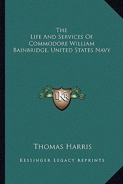 portada the life and services of commodore william bainbridge, united states navy (in English)