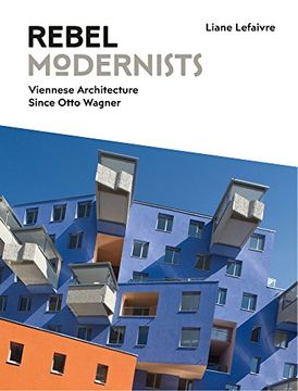 portada Rebel Modernists: Viennese Architecture Since Otto Wagner (en Inglés)