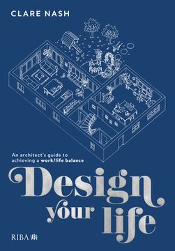 portada Design Your Life: An Architect's Guide to Achieving a Work/Life Balance (en Inglés)