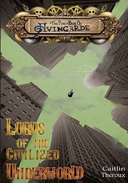 portada Lords of the Civilized Underworld: The First Book of Avingarde (The Books of Avingarde) (Volume 1) (en Inglés)