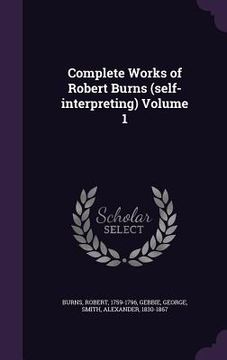 portada Complete Works of Robert Burns (self-interpreting) Volume 1 (in English)